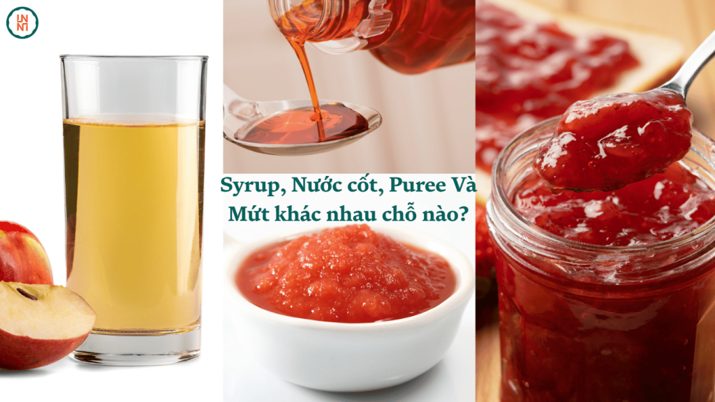 Phân biệt Syrup, Nước cốt, Puree Và Mứt: Nên dùng loại nào cho món nào?